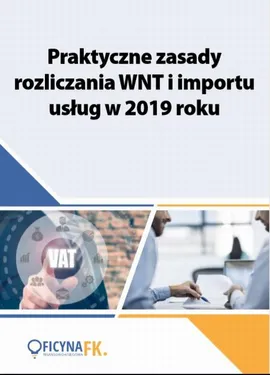 Praktyczne zasady rozliczania WNT i importu usług w 2019 roku - Tomasz Krywan