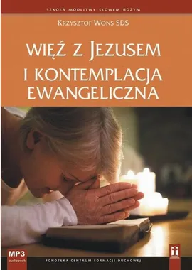Więź z Jezusem i kontemplacja ewangeliczna - Krzysztof Wons