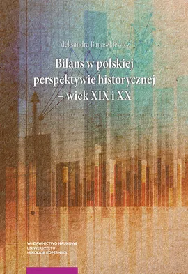 Bilans w polskiej perspektywie historycznej wiek XIX i XX - Aleksandra Banaszkiewicz