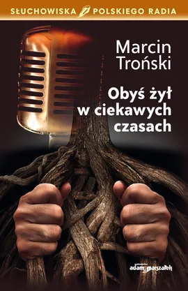 Obyś żył w ciekawych czasach - Marcin Troński