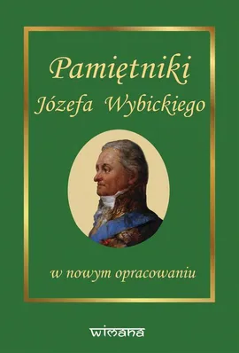 Pamiętniki Józefa Wybickiego w nowym opracowaniu - Józef Wybicki, Zenon Gołaszewski