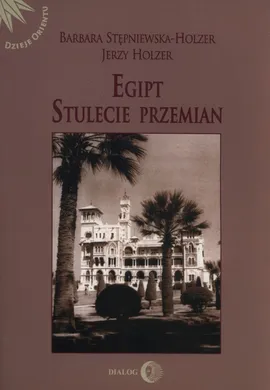Egipt Stulecie przemian - Outlet - Jerzy Holzer, Stępniewska-Holzer Barbara