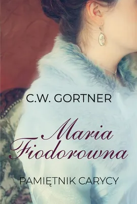 Maria Fiodorowna, Pamiętnik carycy - C.W. Gortner