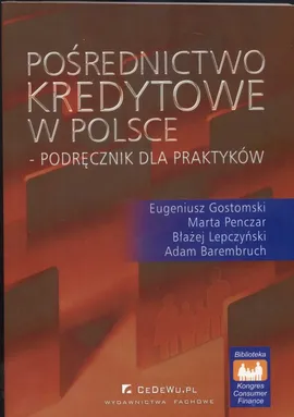 Pośrednictwo kredytowe w Polsce - Eugeniusz Gostomski, Błażej Lepczyński, Marta Penczer