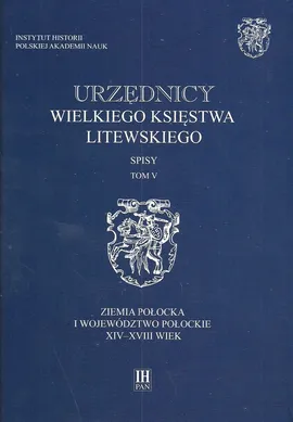 Urzędnicy Wielkiego Księstwa Litewskiego Spisy Tom 5