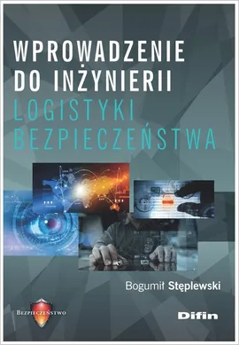 Wprowadzenie do inżynierii logistyki bezpieczeństwa - Bogumił Stęplewski