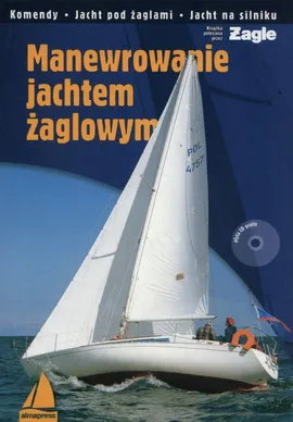 Manewrowanie jachtem żaglowym z płytą CD - Marek Berkowski, Jacek Czajewski