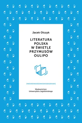 Literatura polska w świetle przymusów Oulipo - Jacek Olczyk