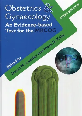 Obstetrics & Gynaecology An Evidence-based Text for the MRCOG - Kilby Mark D., Luesley David M.