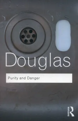 Purity and Danger - Mary Douglas