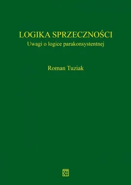 Logika sprzeczności - Roman Tuziak