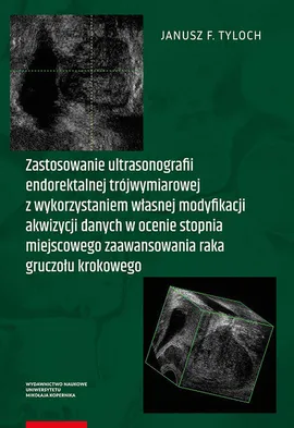 Zastosowanie ultrasonografii endorektalnej trójwymiarowej - Janusz Tyloch