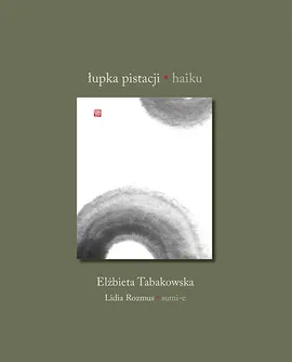 Łupka pistacji. Haiku - Lidia Rozmus, Elżbieta Tabakowska