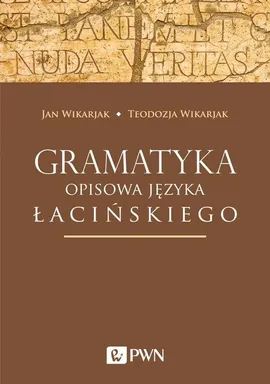 Gramatyka opisowa języka łacińskiego - Outlet - Jan Wikarjak, Teodozja Wikarjak