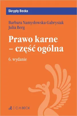Prawo karne - część ogólna. Wydanie 6 - Barbara Namysłowska-Gabrysiak, Julia Berg