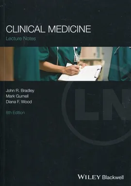 Lectures Notes: Clinical Medicine - Bradley John R., Mark Gurnell, Wood Diana F.