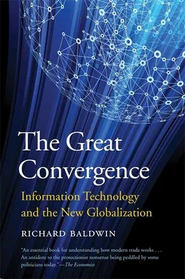 The Great Convergence - Richard Baldwin
