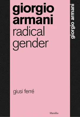 Giorgio Armani: Radical Gender - Giusi Ferré