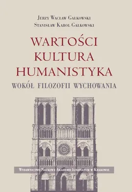 Wartości Kultura Humanistyka - Gałkowski Jerzy Wacław, Gałkowski Stanisław Karol
