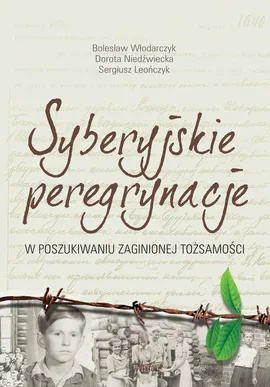 Syberyjskie peregrynacje - Włodarczyk Bolesław, Niedźwiecka Dorota, Leończyk Sergiusz